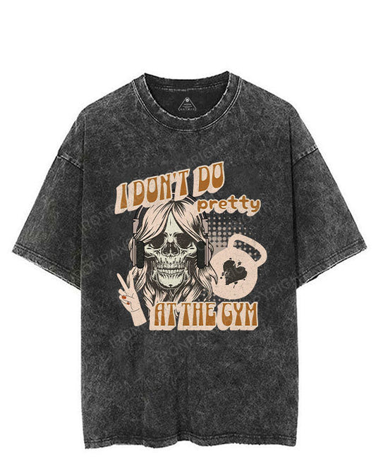 IDON'T DO pretty AT THE GYM VINTAGE GYM SHIRT