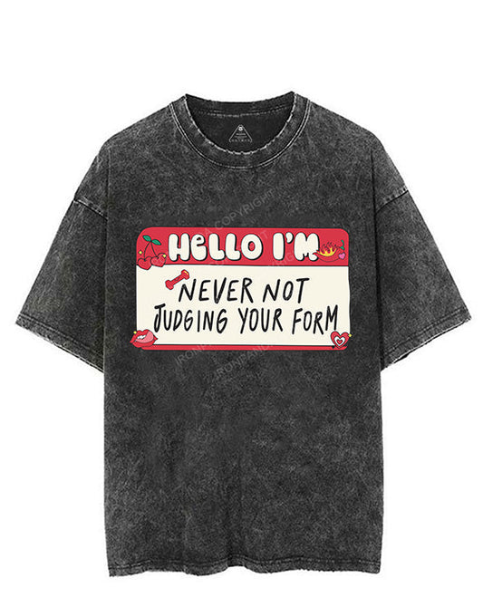 HELLO I’M NEVER NOT JUDGING YOUR FORM VINTAGE GYM SHIRT