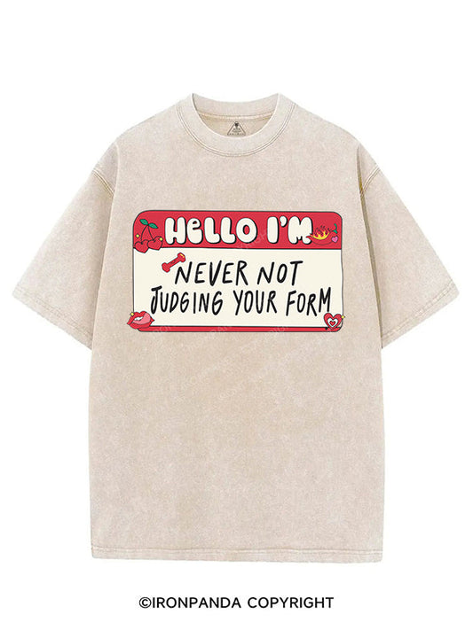 HELLO I’M NEVER NOT JUDGING YOUR FORM VINTAGE GYM SHIRT