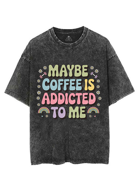 MAYBE COFFEE IS ADDICTED TO ME VINTAGE GYM SHIRT