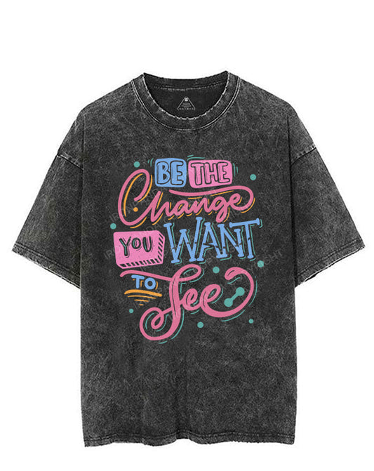 BE THE CHANGE YOU WANT TO SEE VINTAGE GYM SHIRT