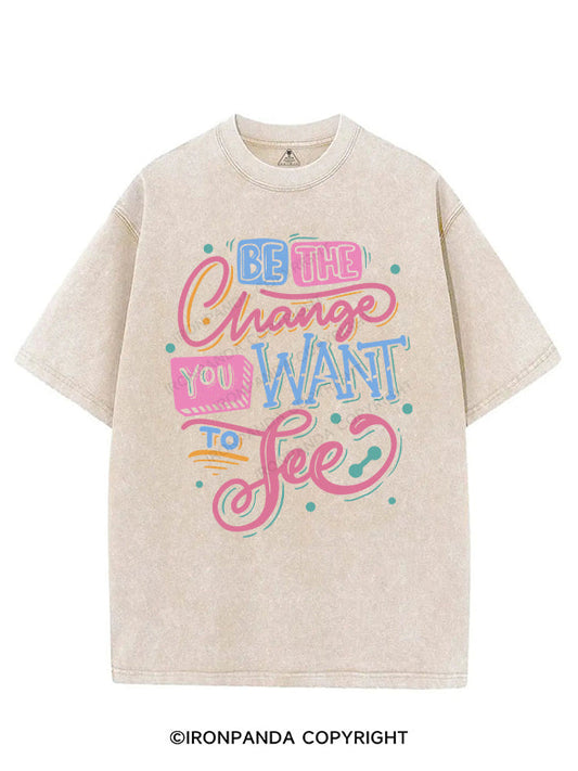 BE THE CHANGE YOU WANT TO SEE VINTAGE GYM SHIRT