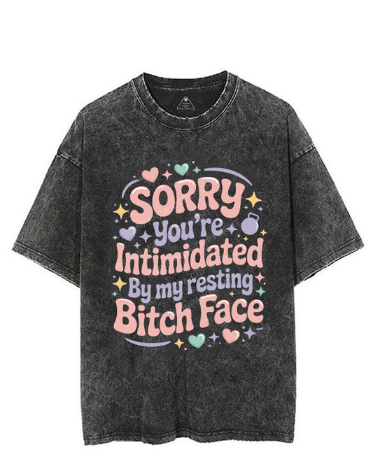 SORRY YOU'RE INTIMIDATED BY MY RESTING BITCH FACE VINTAGE GYM SHIRT