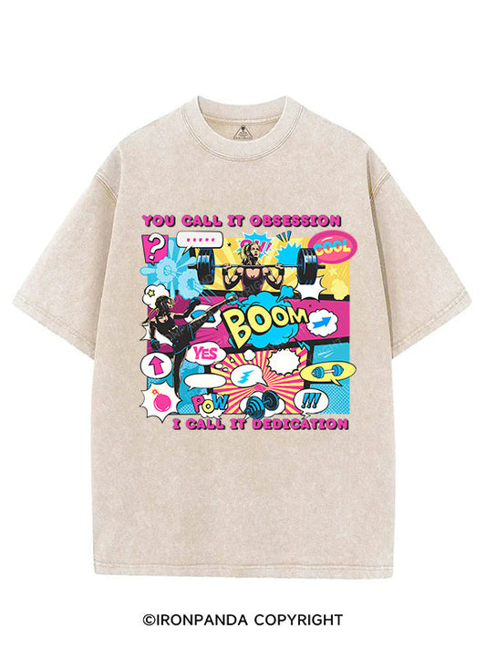 YOU CALL IT OBSESSION; I CALL IT DEDICATION VINTAGE GYM SHIRT