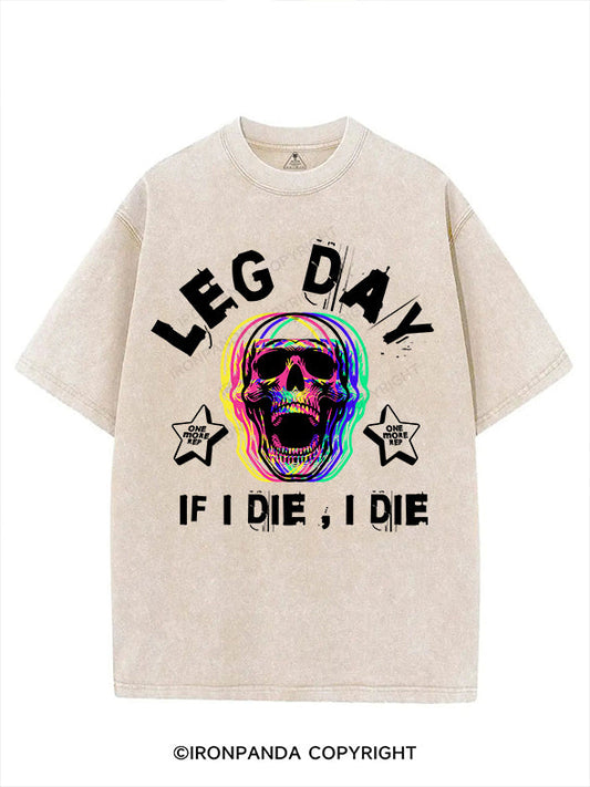 LEG DAY IF I DIE I DIE VINTAGE GYM SHIRT