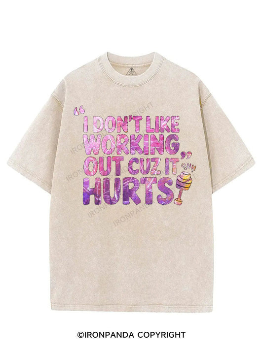 I DON'T LIKE WORKING OUT CUZ IT HURTS VINTAGE GYM SHIRT