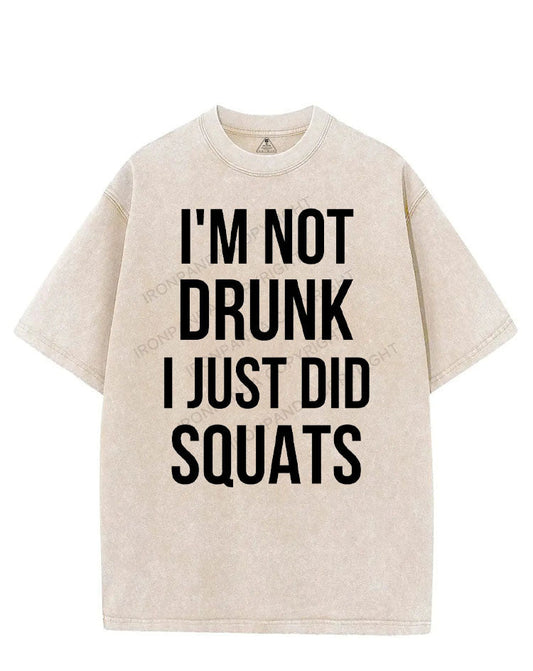 I'M NOT DRUNK I JUST DID SQUATS VINTAGE GYM SHIRT