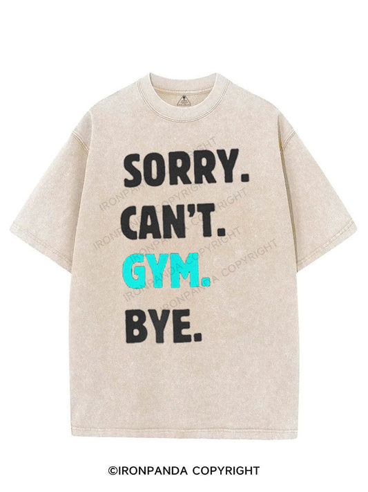 SORRY CAN'T GYM BYE VINTAGE GYM SHIRT