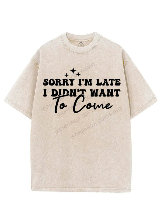 SORRY I'M LATE I DIDN'T WANT TO COME VINTAGE GYM SHIRT