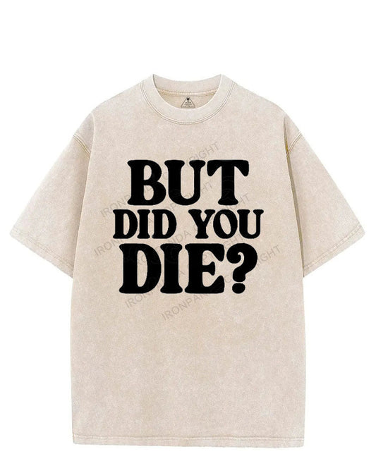 BUT DID YOU DIE? VINTAGE GYM SHIRT