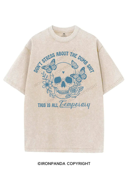 DON'T STRESS ABOUT THE DUMB SH!T THIS IS ALL TEMPORARY VINTAGE GYM SHIRT