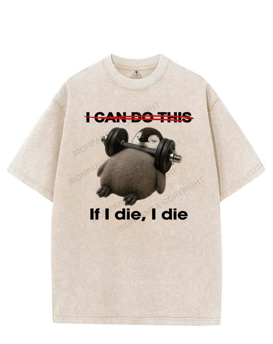IF I DIE I DIE VINTAGE GYM SHIRT