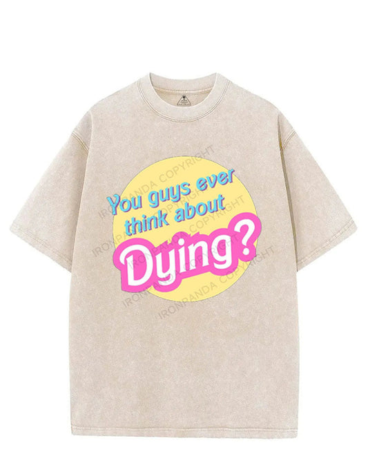 YOU GUYS EVER THINK ABOUT DYING VINTAGE GYM SHIRT