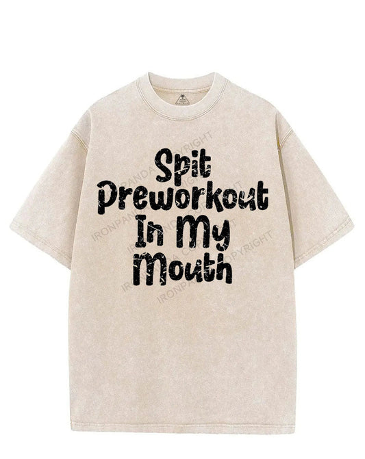 SPIT PREWORKOUT IN MY MOUTH VINTAGE GYM SHIRT
