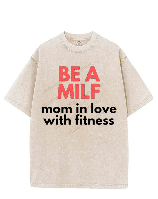BE A MILF VINTAGE GYM SHIRT