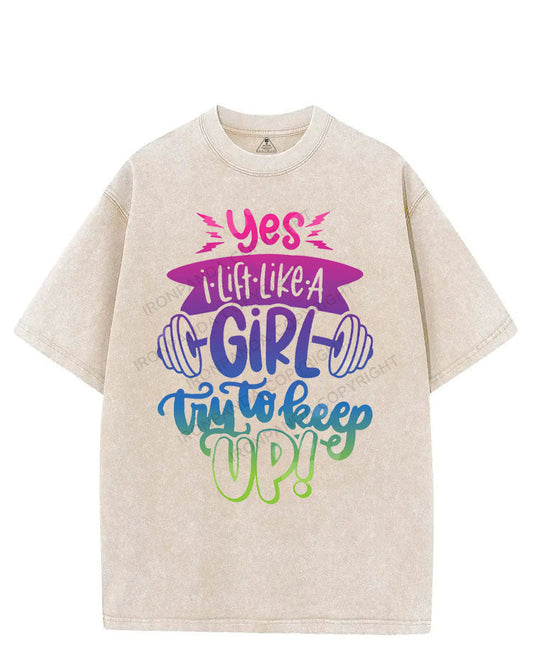 YES I LIFT LIKE A GIRL TRY TO KEEP UP! VINTAGE GYM SHIRT