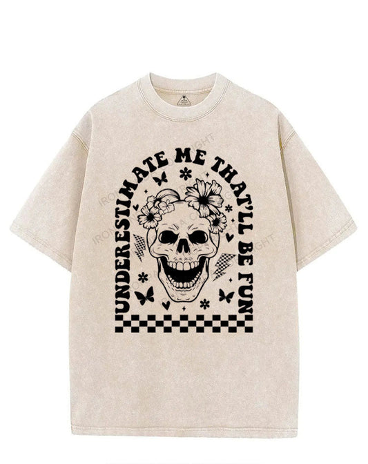 UNDERESTIMATE ME THAT'LL BE FUN VINTAGE GYM SHIRT