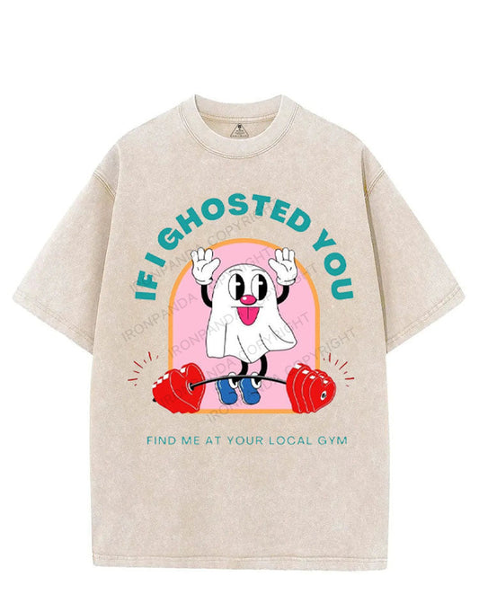 IF I GHOSTED YOU FIND ME AT YOUR LOCAL GYM VINTAGE GYM SHIRT