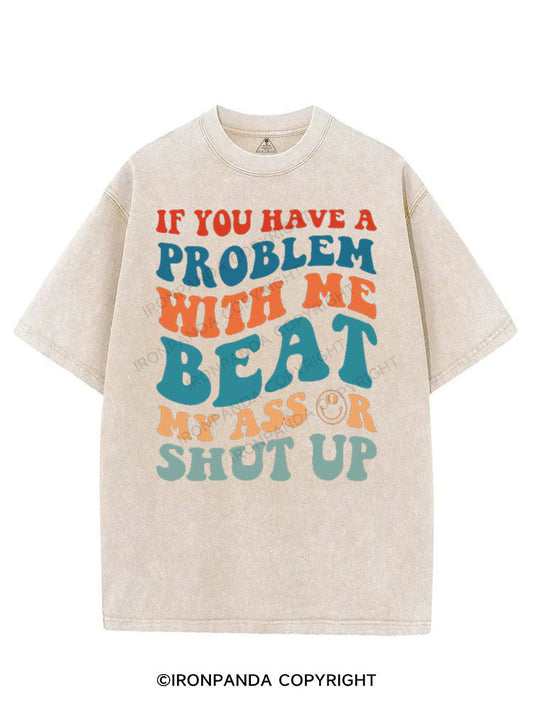 IF YOU HAVE A PROBLEM WITH ME VINTAGE GYM SHIRT