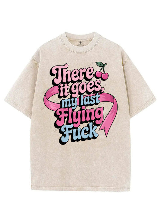 THERE IT GOES, MY LAST FLYING FUCK VINTAGE GYM SHIRT