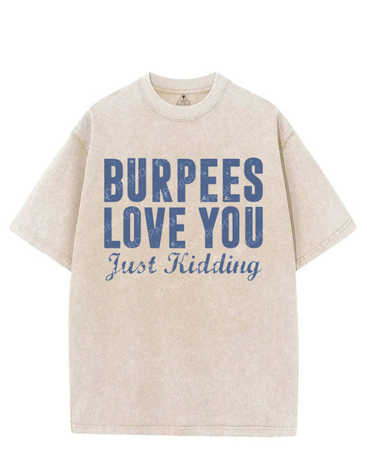 BURPEES LOVE YOU JUST KIDDING VINTAGE GYM SHIRT
