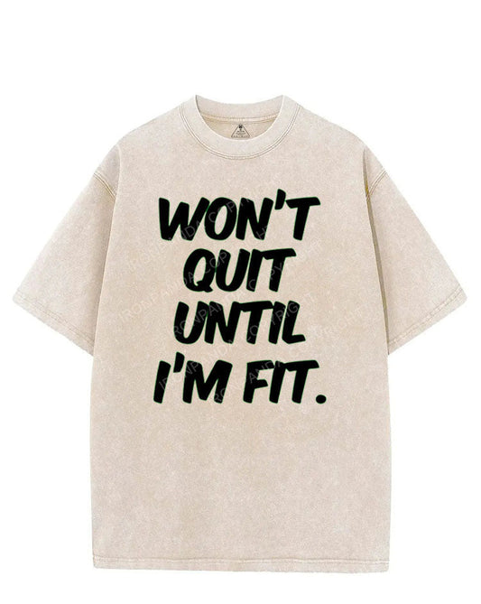 WON'T QUIT UNTIL I'M FIT VINTAGE GYM SHIRT