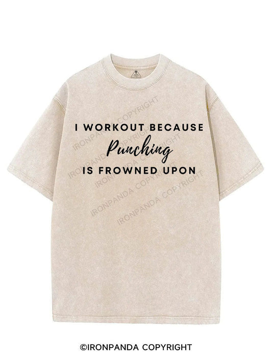 I WORKOUT BECAUSE PUNCHING IS FROWNED UPON VINTAGE GYM SHIRT