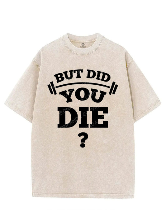 BUT DID YOU DIE? VINTAGE GYM SHIRT