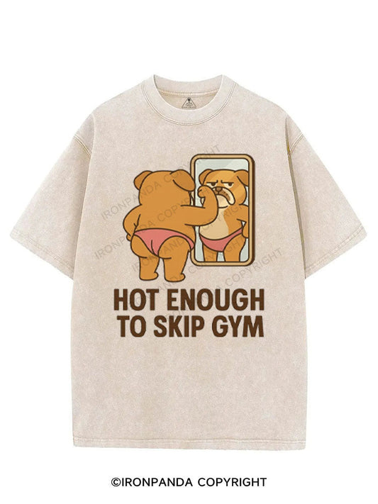 HOT ENOUGH TO SKIP GYM VINTAGE GYM SHIRT