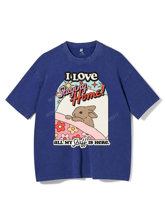 I LOVE STAYING HOME! ALL MY STUFF IS HERE VINTAGE GYM SHIRT