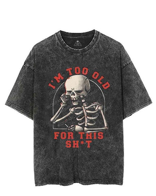 I'M TOO OLD FOR THIS SH*T VINTAGE GYM SHIRT