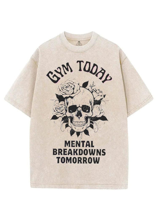 GYM TODAY MENTAL BREAKDOWNS TOMORROW VINTAGE GYM SHIRT