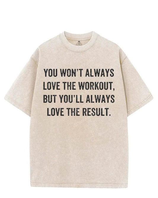 YOU WON'T ALWAYS LOVE THE WORKOUT VINTAGE GYM SHIRT
