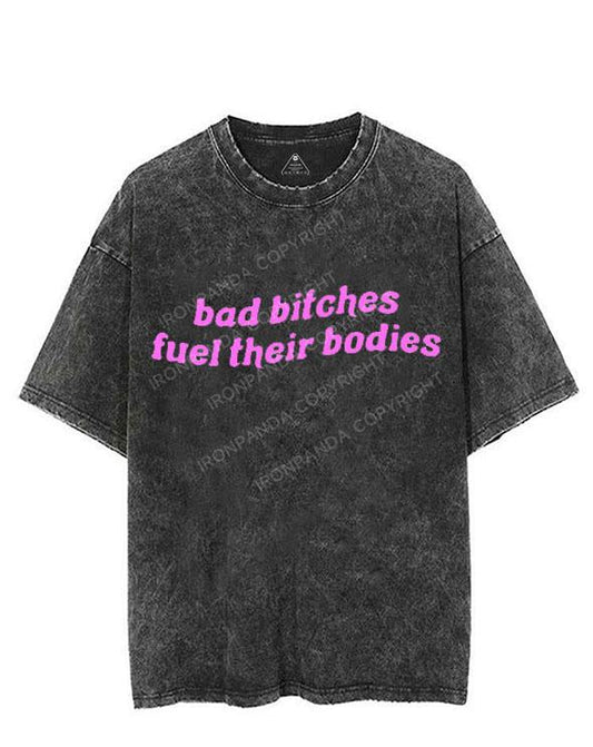 BAD BITCHES FUEL THEIR BODIES VINTAGE GYM SHIRT
