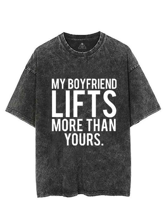 MY BOYFRIEND LIFTS MORE THAN YOURS VINTAGE GYM SHIRT