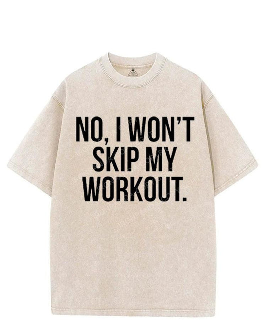 NO, I WON'T SKIP MY WORKOUT VINTAGE GYM SHIRT