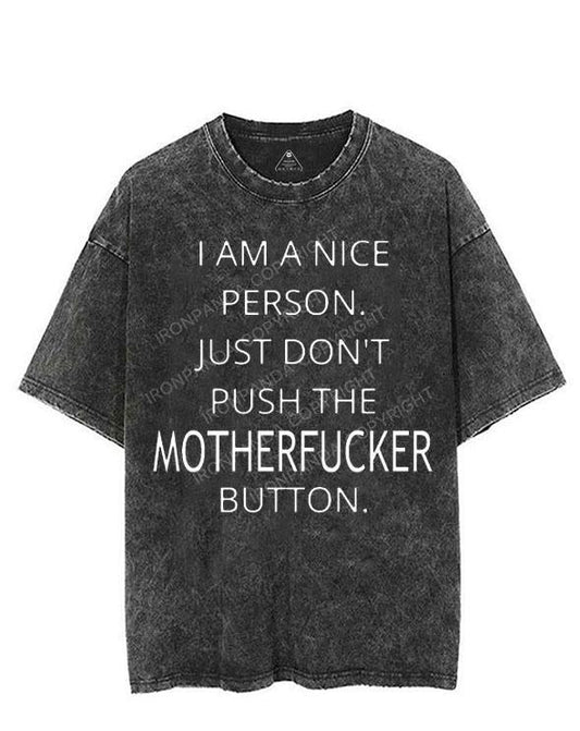 I AM A NICE PERSON JUST DON'T PUSH THE MOTHERFUCKER BUTTON VINTAGE GYM SHIRT