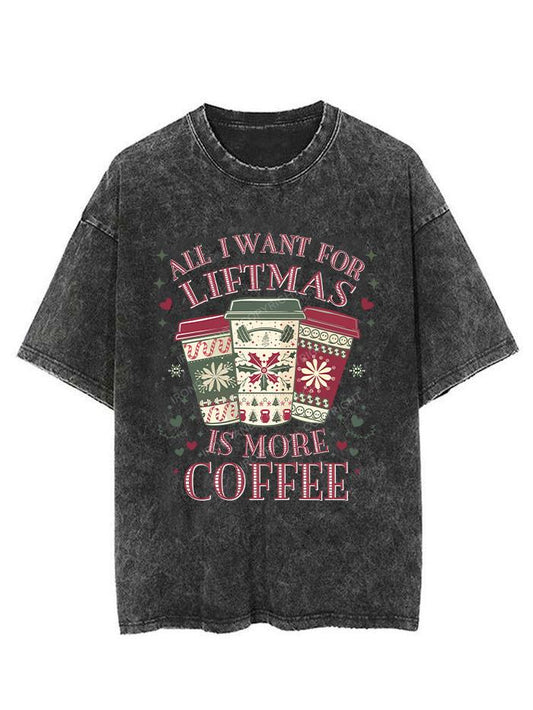 ALL I WANT LIFTMAS IS MORE COFFEE VINTAGE GYM SHIRT