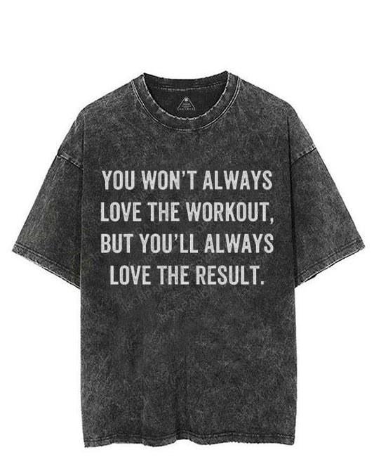 YOU WON'T ALWAYS LOVE THE WORKOUT VINTAGE GYM SHIRT