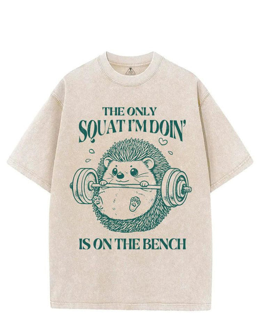 THE ONLY SQUAT I’M DOIN’ IS ON THE BENCH VINTAGE GYM SHIRT