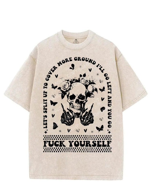 LET'S SPLIT UP TO COVER MORE GROUND I'LL GO LEFT AND YOU GO FUCK YOURSELF VINTAGE GYM SHIRT