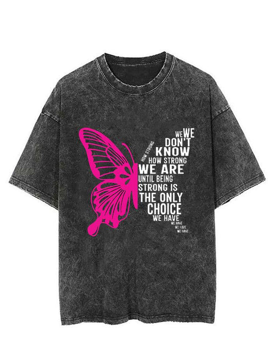 WE DON'T KNOW HOW STRONG WE ARE UNTIL BEING STRONG VINTAGE GYM SHIRT