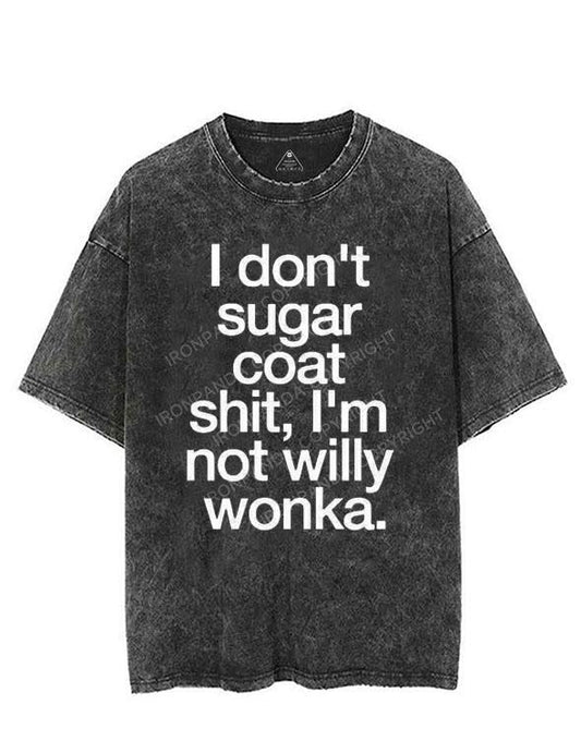 I DON'T SUGAR COAT SHIT, I'M NOT WILLY WONKA VINTAGE GYM SHIRT