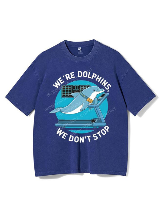 WE'RE DOLPHINS, WE DON'T STOP VINTAGE GYM SHIRT