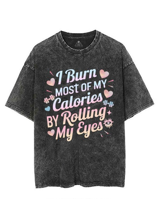 I BURN OF MY CALORIES BY ROLLING MY EYES VINTAGE GYM SHIRT