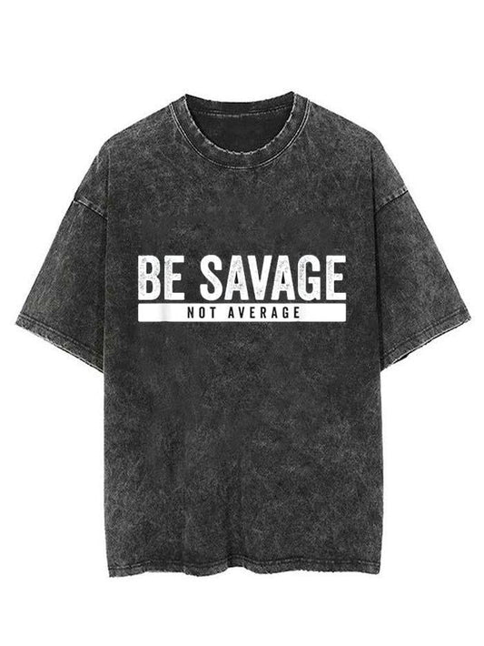 BE SAVAGE NOT AVERAGE VINTAGE GYM SHIRT