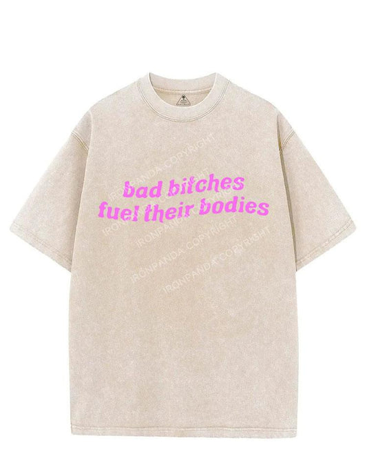 BAD BITCHES FUEL THEIR BODIES VINTAGE GYM SHIRT