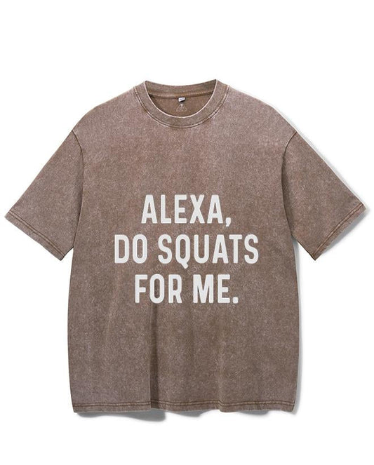 ALEXA DO SQUATS FOR ME VINTAGE GYM SHIRT