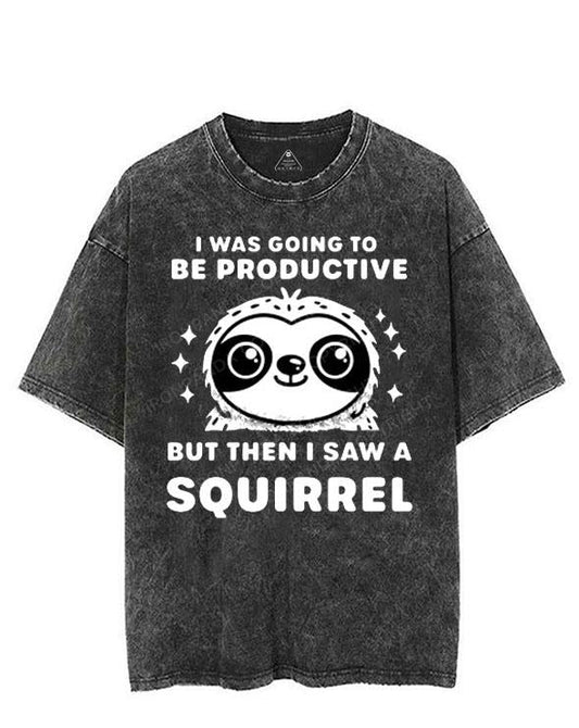 I WAS GOING TO BE PRODUCTIVE BUT THEN I SAW A SQUIRREL VINTAGE GYM SHIRT