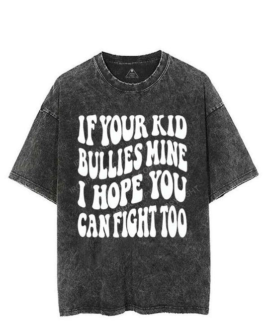 IF YOUR KID BULLIES MINE I HOPE YOU CAN FIGHT TOO VINTAGE GYM SHIRT